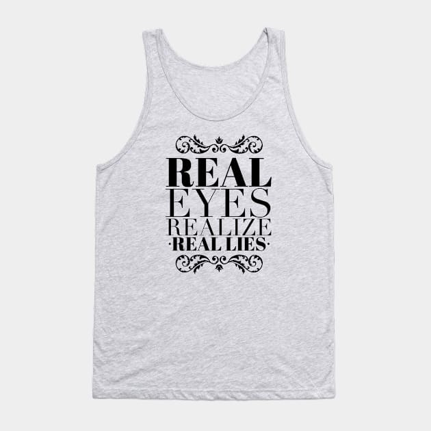 Real eyes realize real lies Tank Top by wamtees